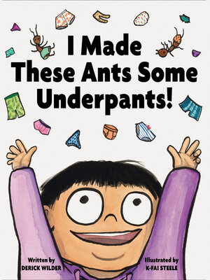 cover image of I Made These Ants Some Underpants!